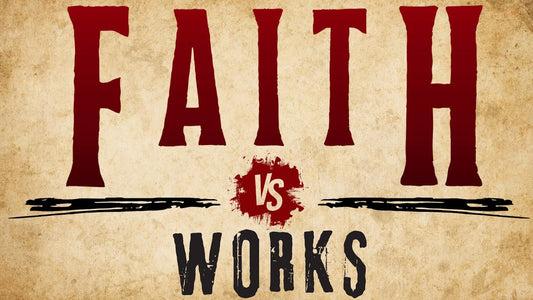 Works vs. Faith: Is Salvation Guaranteed or Conditional?