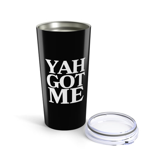 Motivational 20oz Tumbler - YAH GOT ME