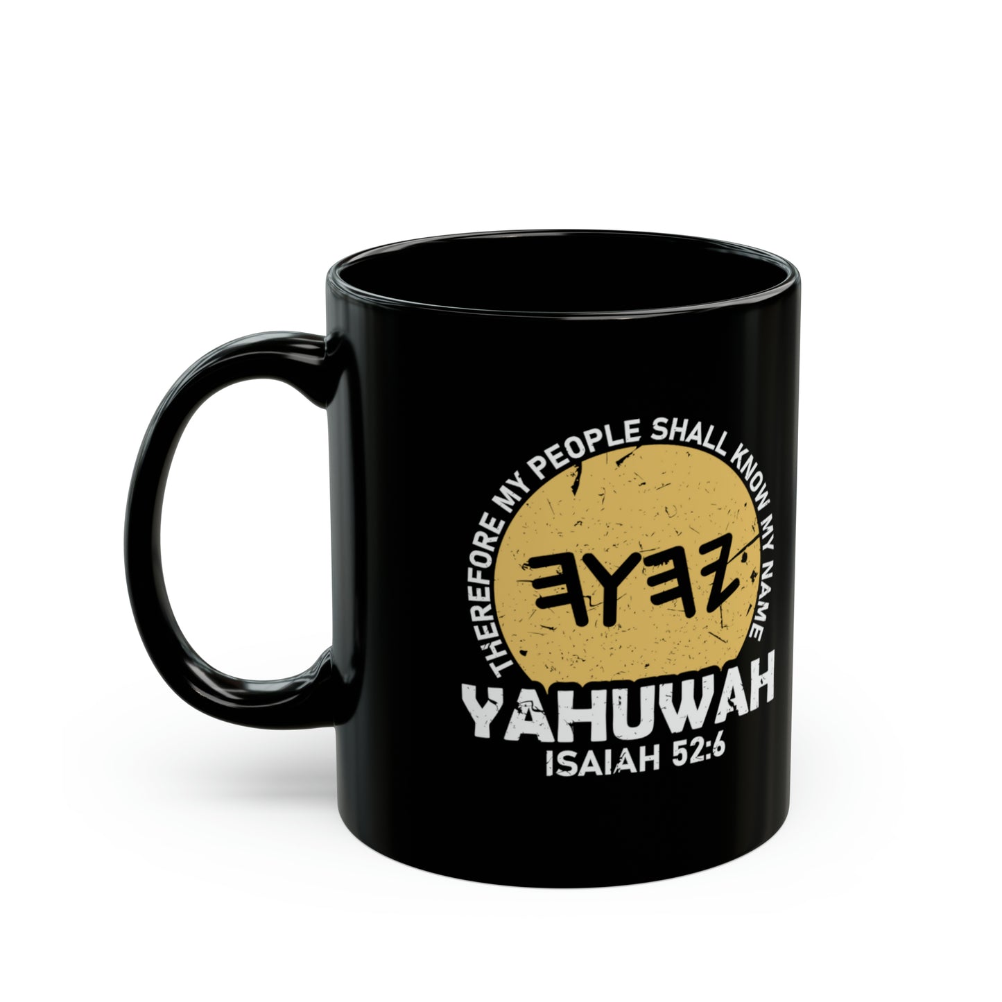 MY PEOPLE SHALL KNOW MY NAME 11oz Black Mug