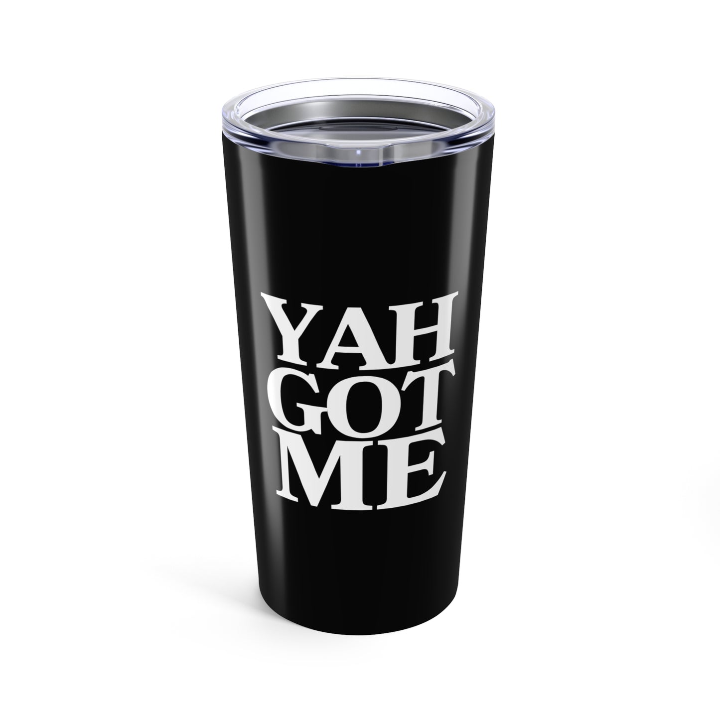 Motivational 20oz Tumbler - YAH GOT ME