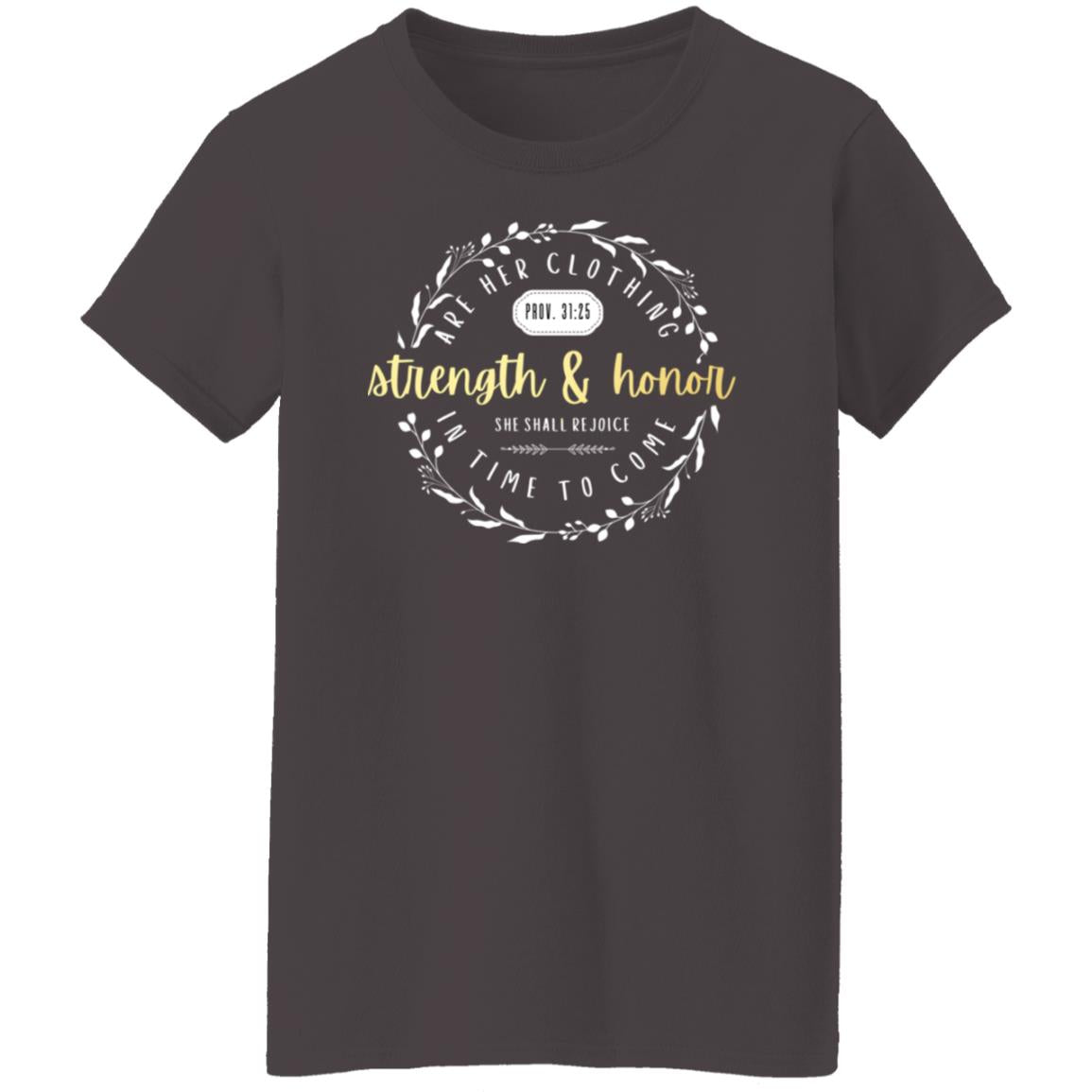 Strength and Honor in Gold Letters Ladies' 5.3 oz. T-Shirt