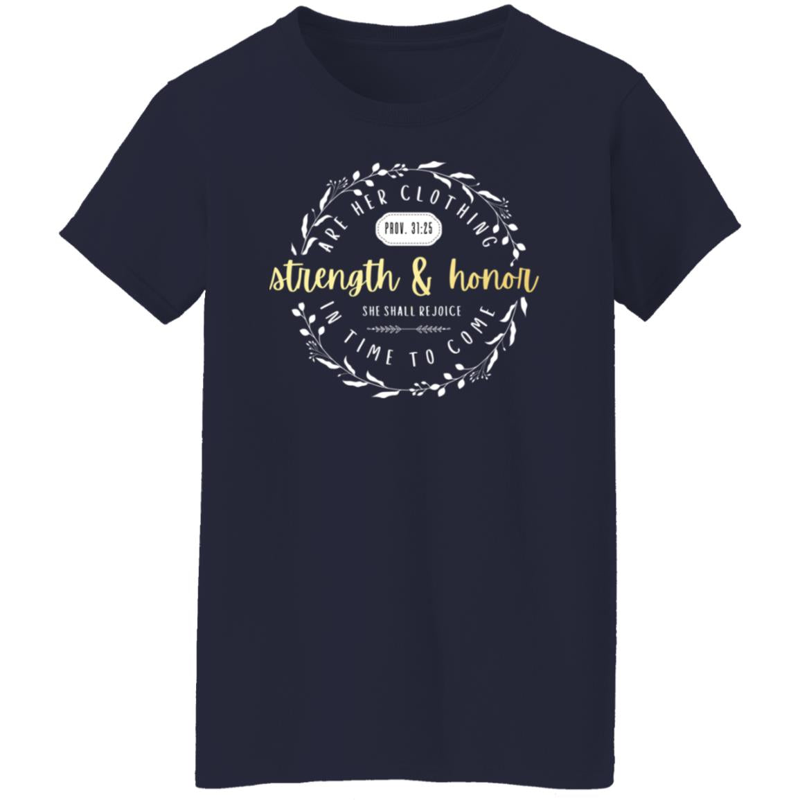 Strength and Honor in Gold Letters Ladies' 5.3 oz. T-Shirt