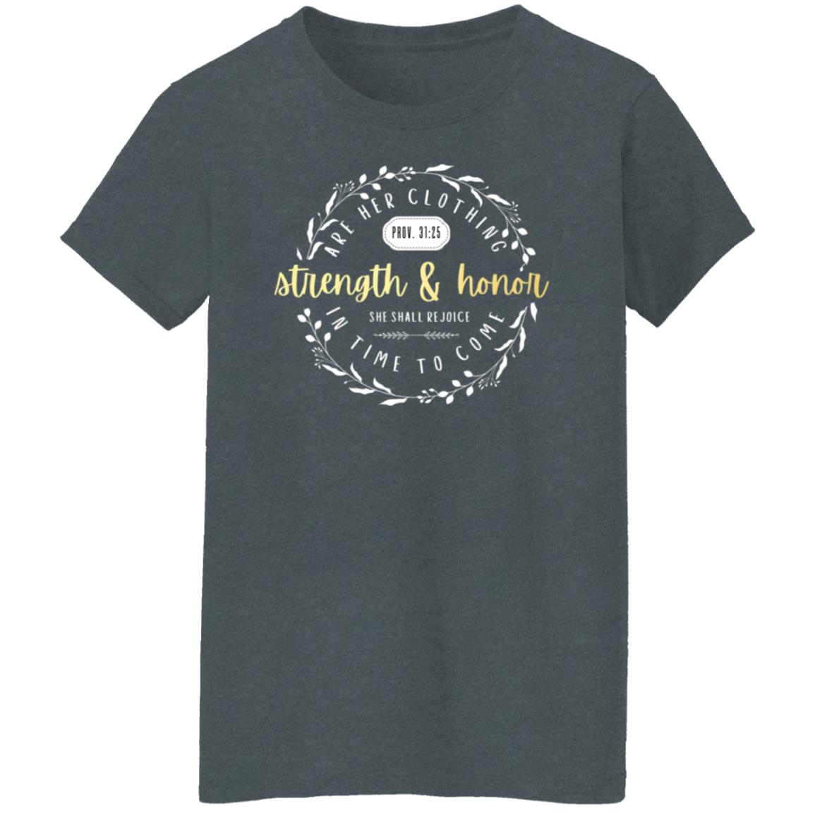 Strength and Honor in Gold Letters Ladies' 5.3 oz. T-Shirt