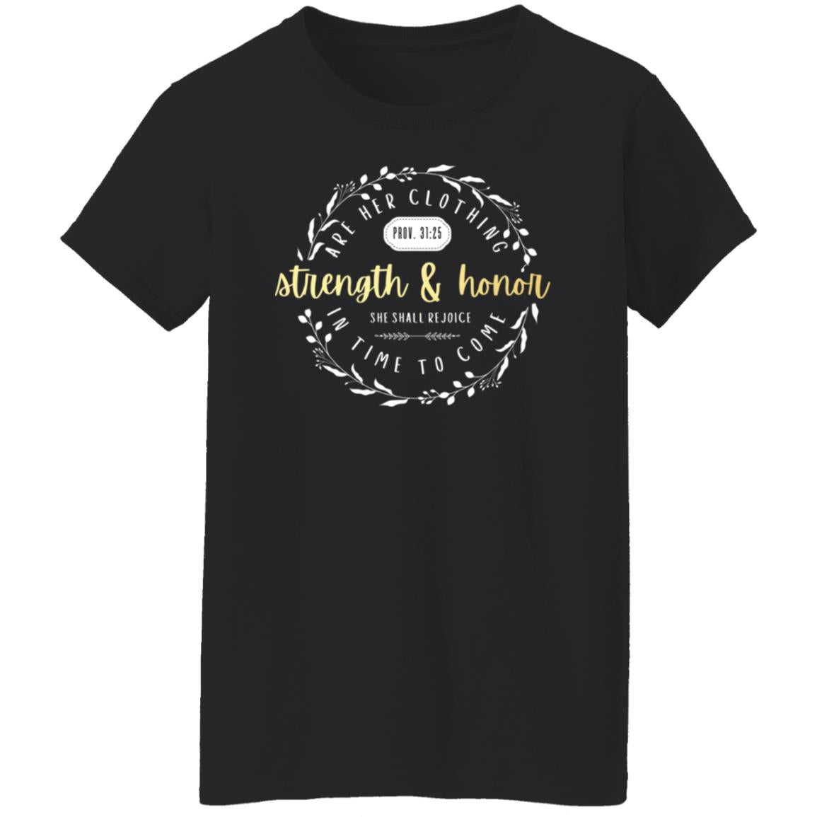 Strength and Honor in Gold Letters Ladies' 5.3 oz. T-Shirt