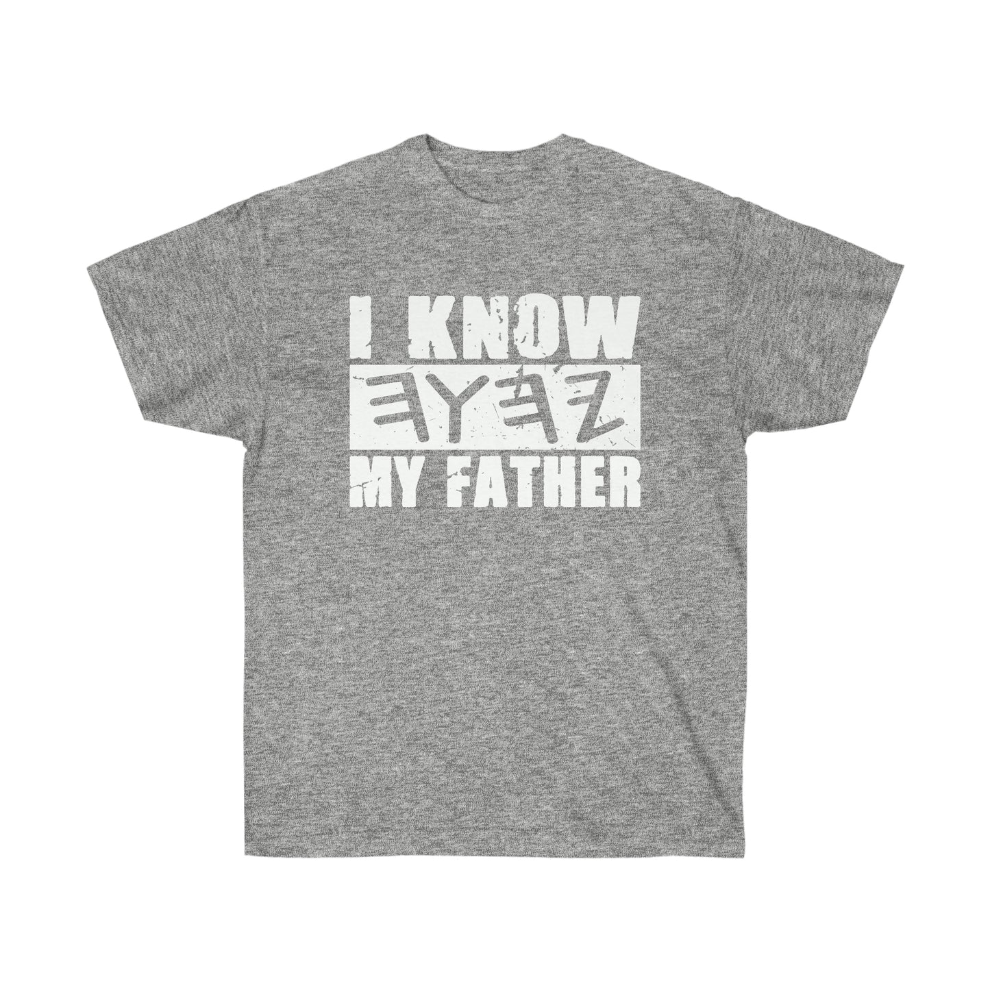 I KNOW MY FATHER in White Letter Unisex T-shirt