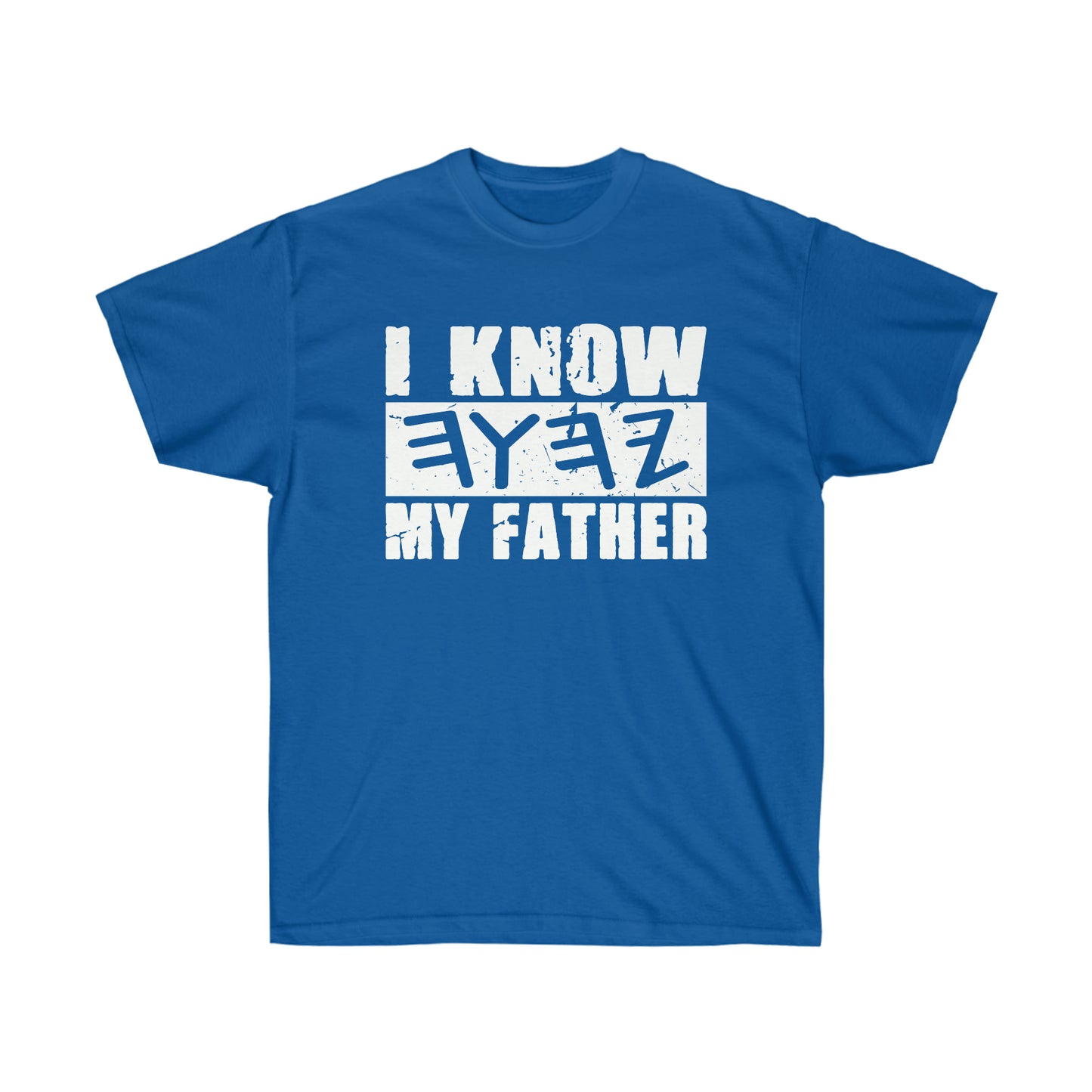 I KNOW MY FATHER in White Letter Unisex T-shirt