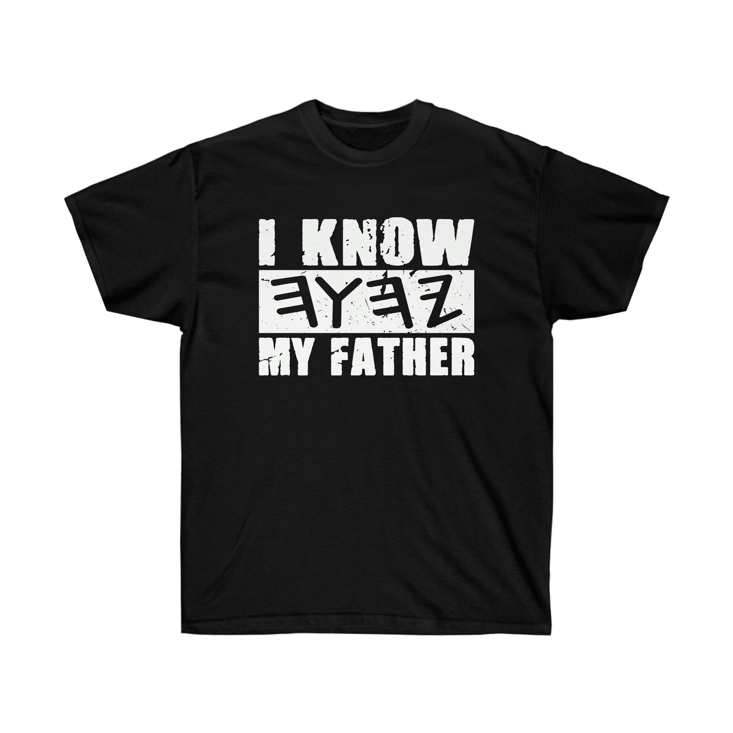 I KNOW MY FATHER in White Letter Unisex T-shirt