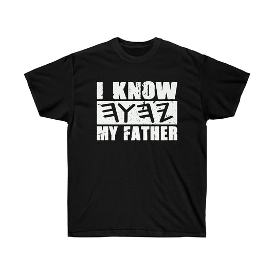 I KNOW MY FATHER in White Letter Unisex T-shirt