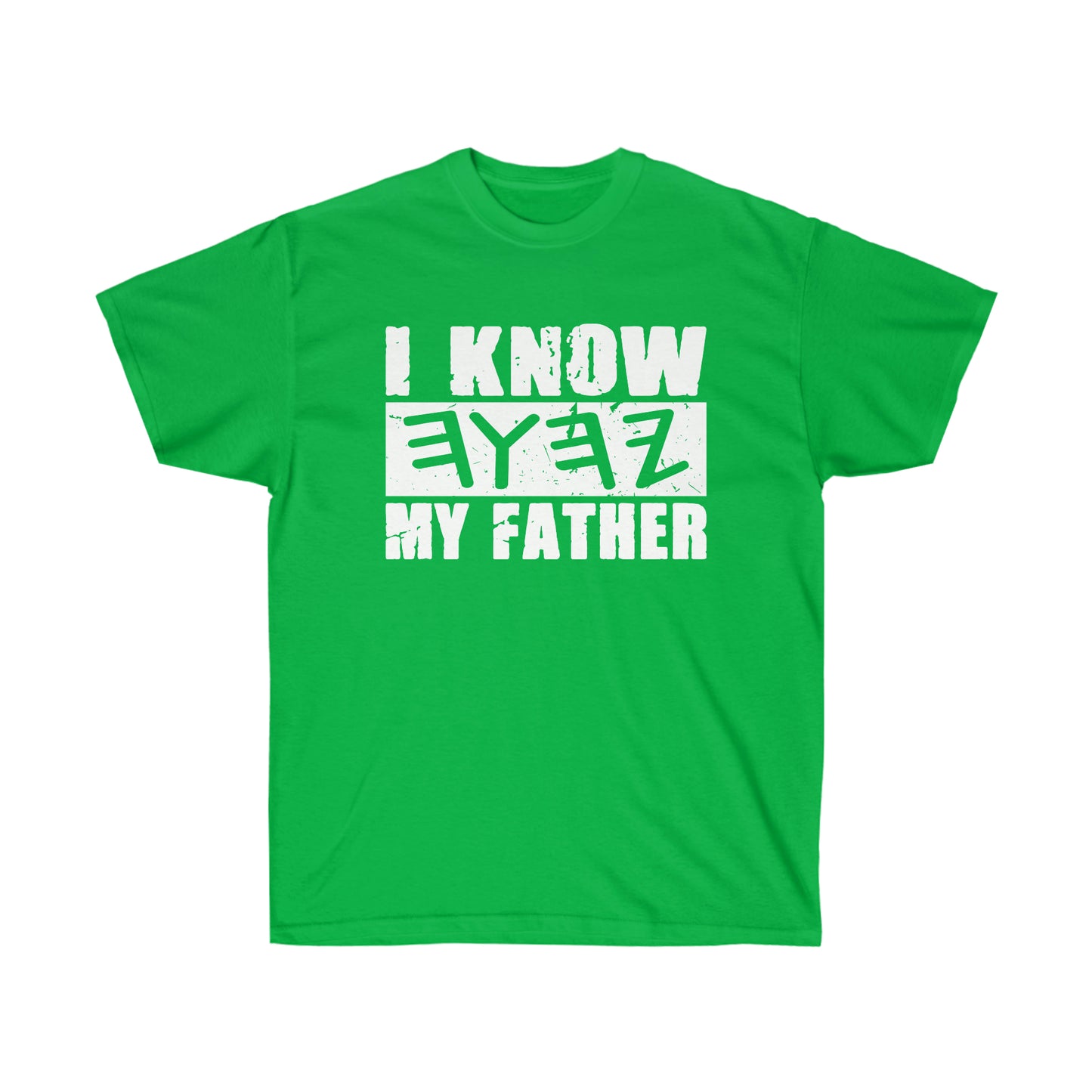 I KNOW MY FATHER in White Letter Unisex T-shirt