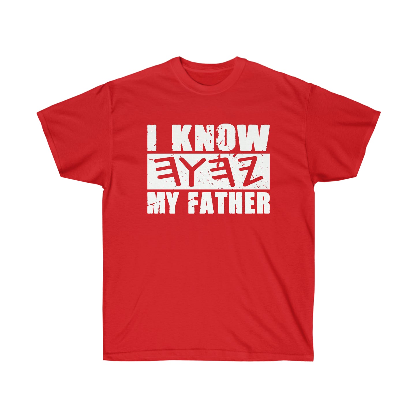 I KNOW MY FATHER in White Letter Unisex T-shirt
