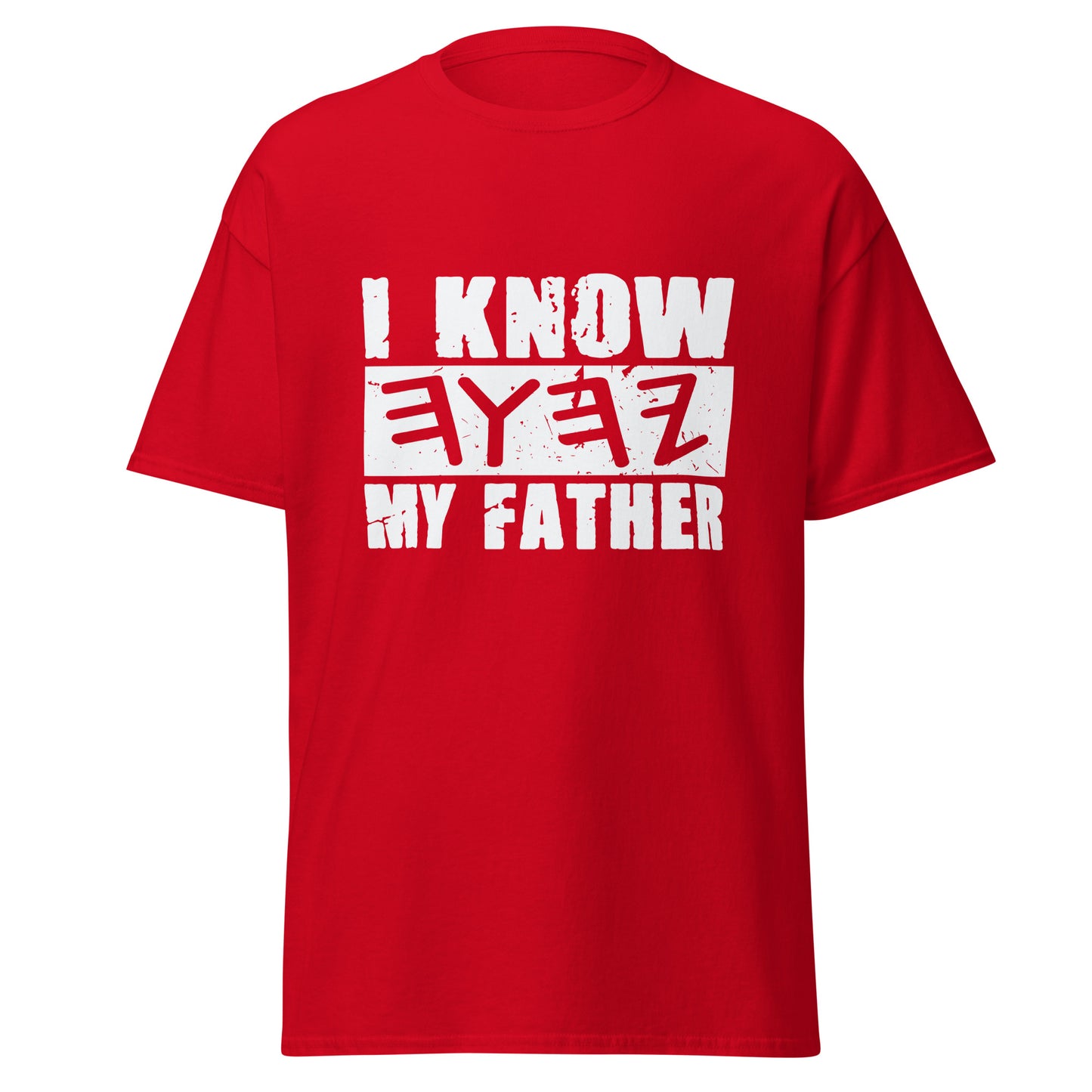 I KNOW MY FATHER in White Letter Unisex T-shirt