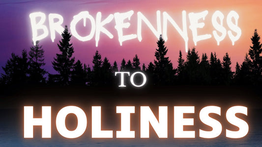 From Brokenness to Holiness: A Journey of Breaking Curses & Embracing Healing