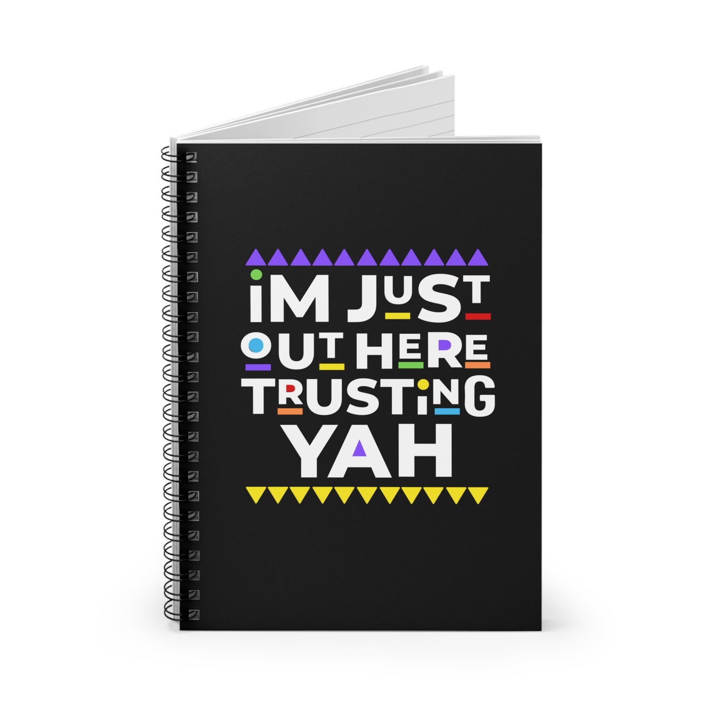 I AM JUST TRUSTING YAH Spiral Journal/Notebook - Ruled Line