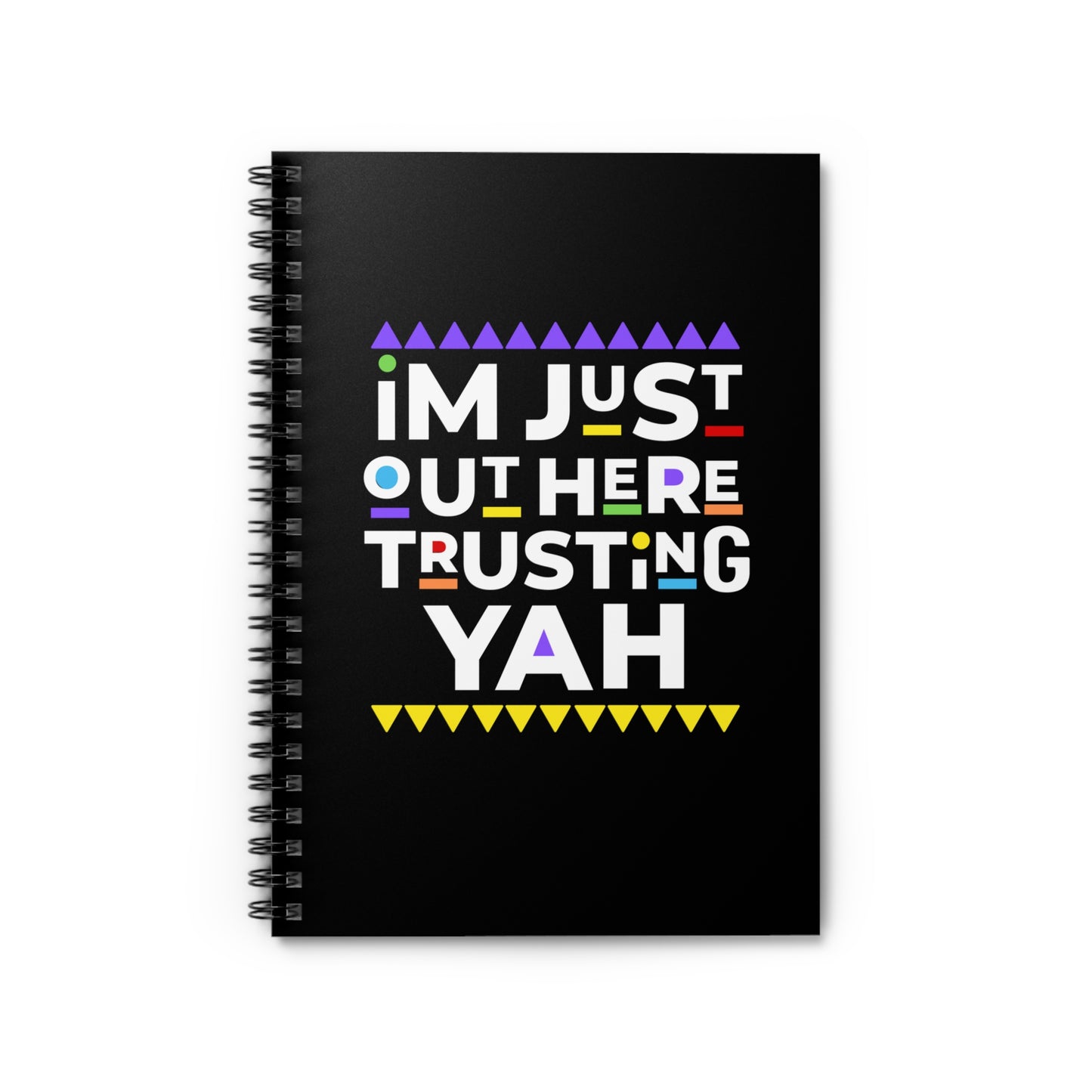 I AM JUST TRUSTING YAH Spiral Journal/Notebook - Ruled Line