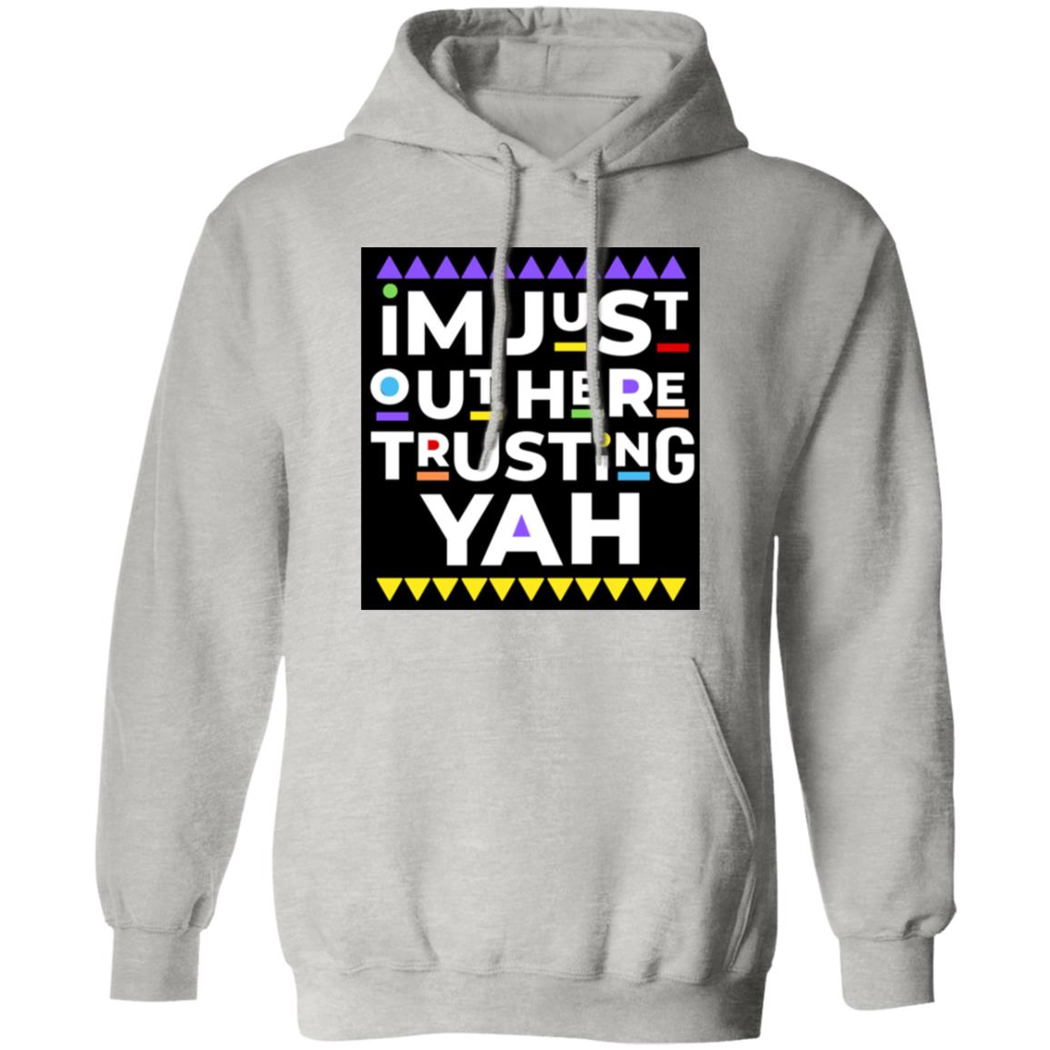 I AM JUST TRUSTING YAH Pullover Hoodie