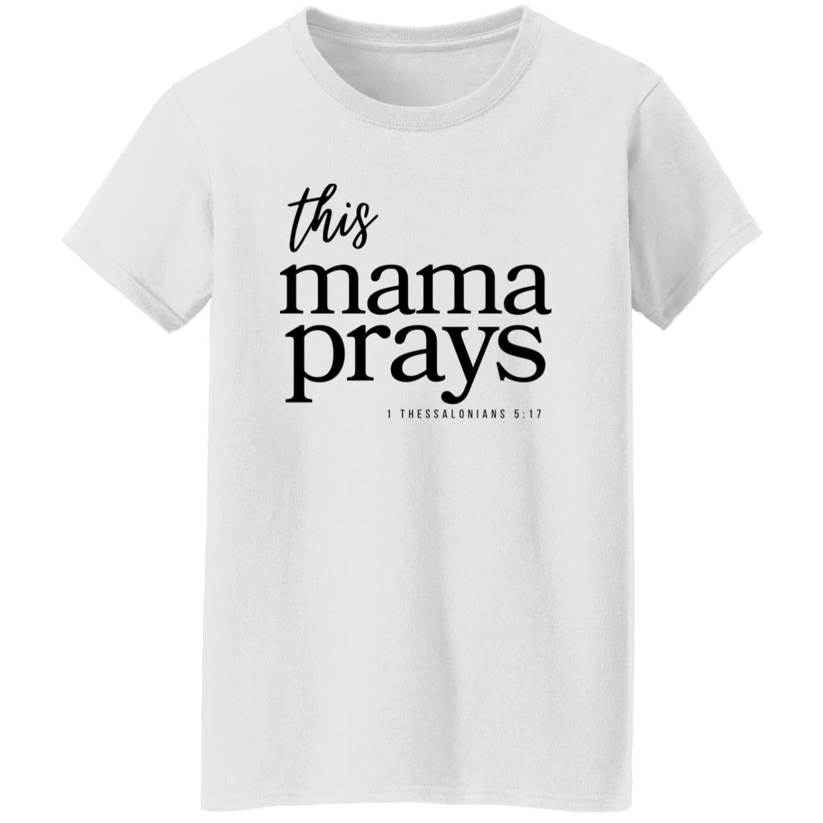 This Mama Prays Ladies' T-Shirt For Her BL