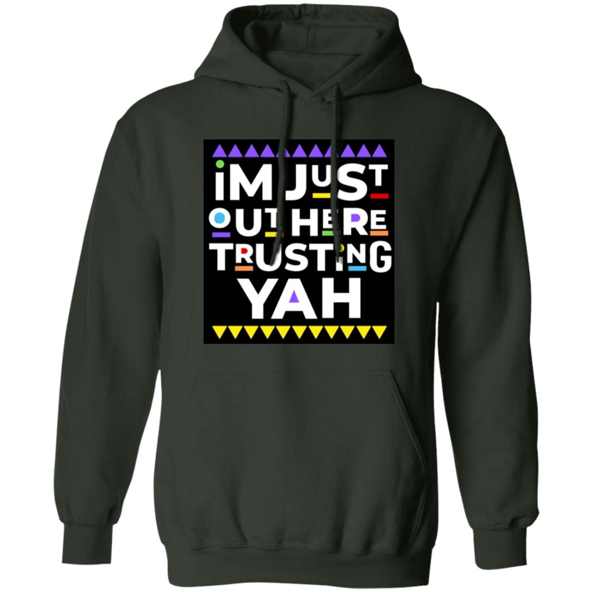 I AM JUST TRUSTING YAH Pullover Hoodie