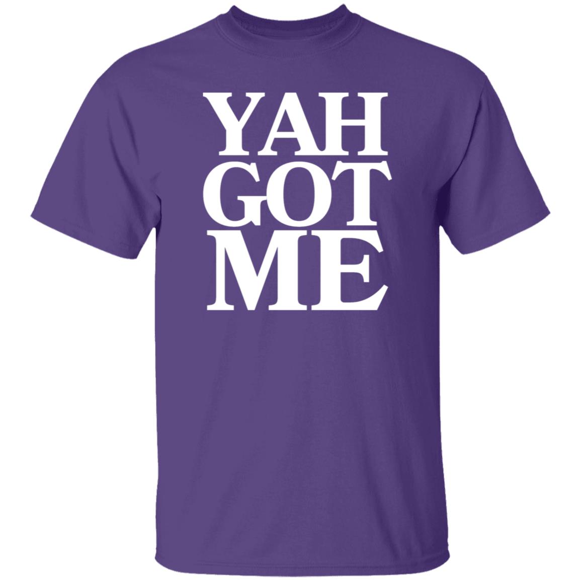 YAH GOT ME in White Letters Unisex T-Shirt