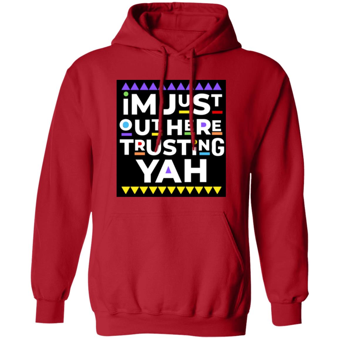 I AM JUST TRUSTING YAH Pullover Hoodie