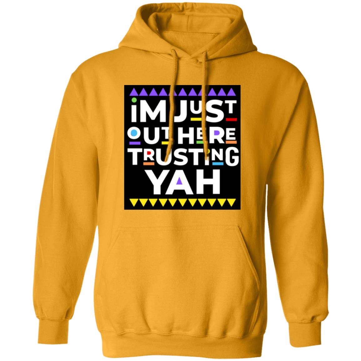 I AM JUST TRUSTING YAH Pullover Hoodie