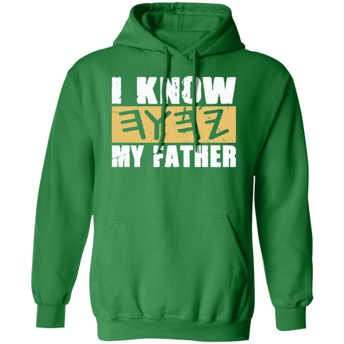 I KNOW MY FATHER Pullover Hoodie For Him For Her YAH