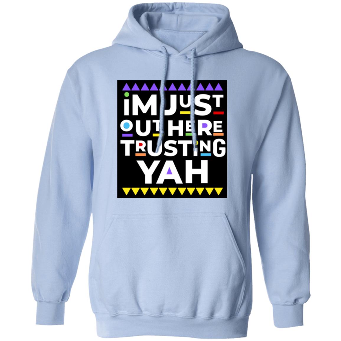 I AM JUST TRUSTING YAH Pullover Hoodie