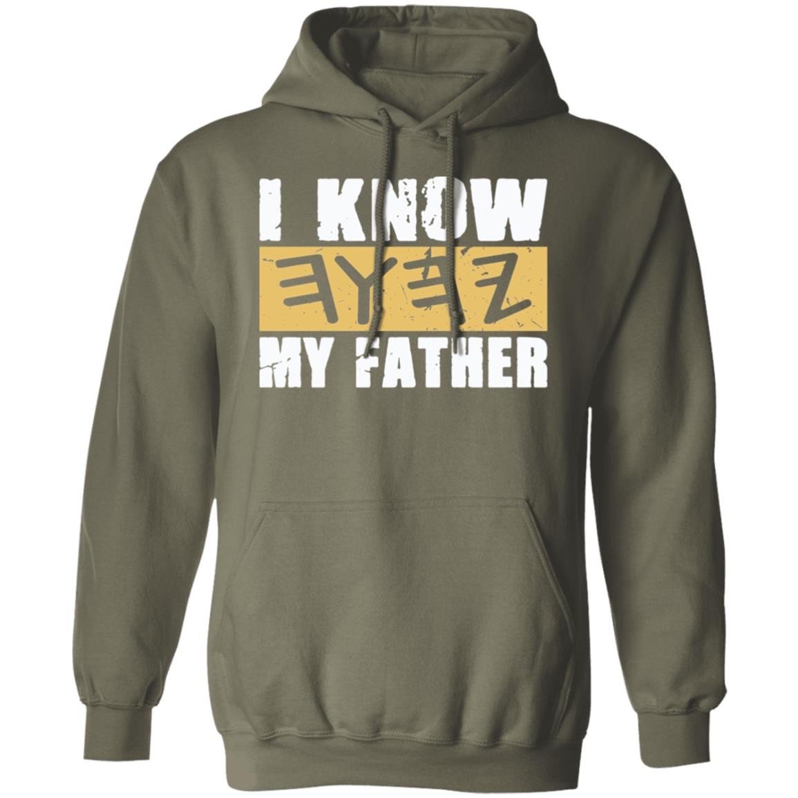 I KNOW MY FATHER Pullover Hoodie For Him For Her YAH