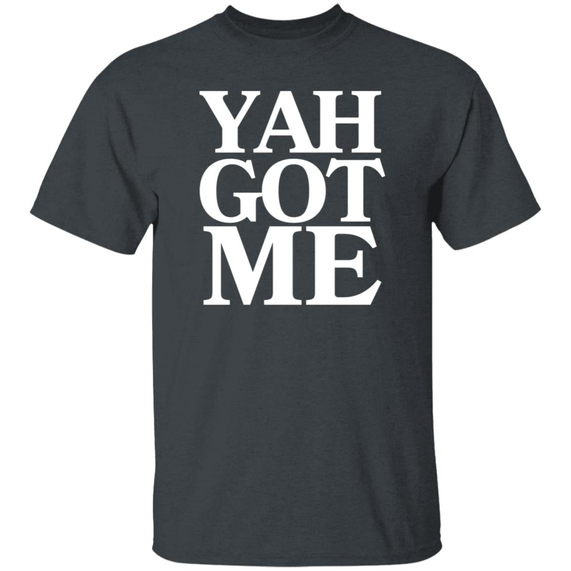 YAH GOT ME Unisex T-Shirt