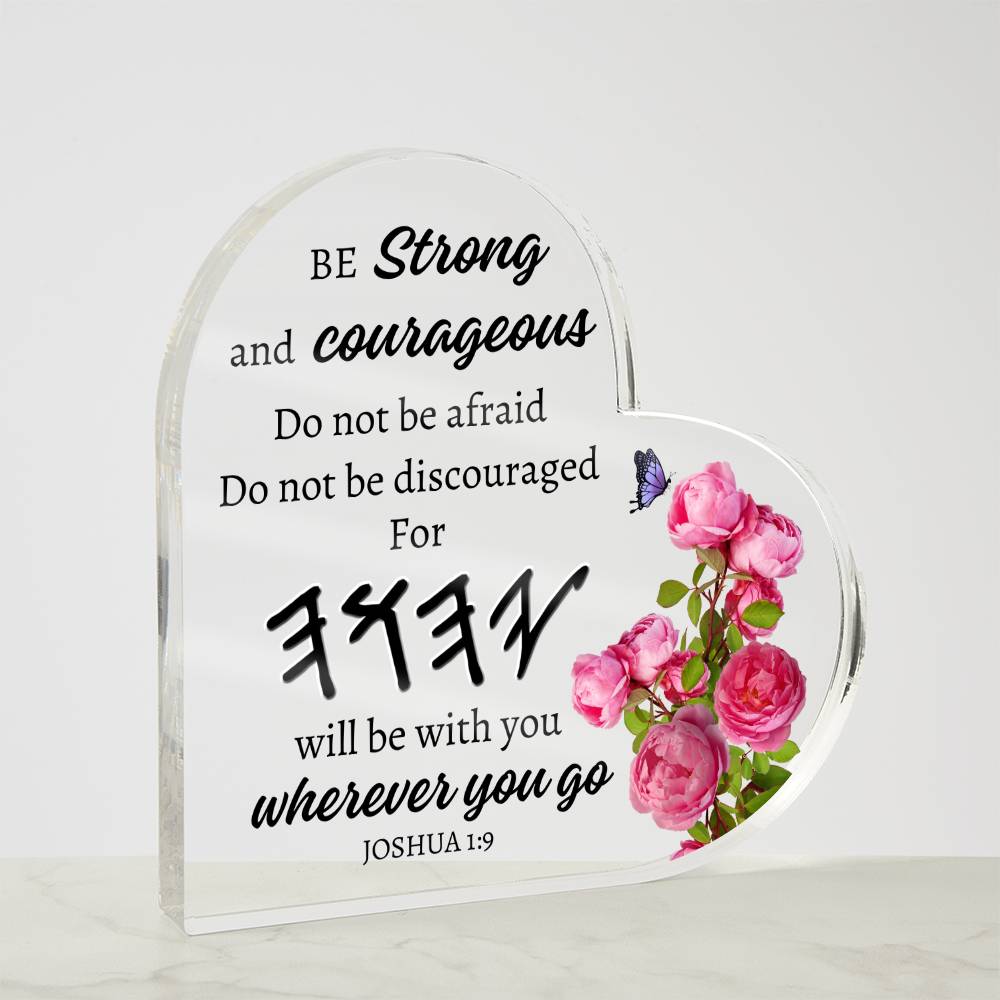 "Joshua 1:9 -  Yahuwah's Strength Heart-Shaped Acrylic Plaque"