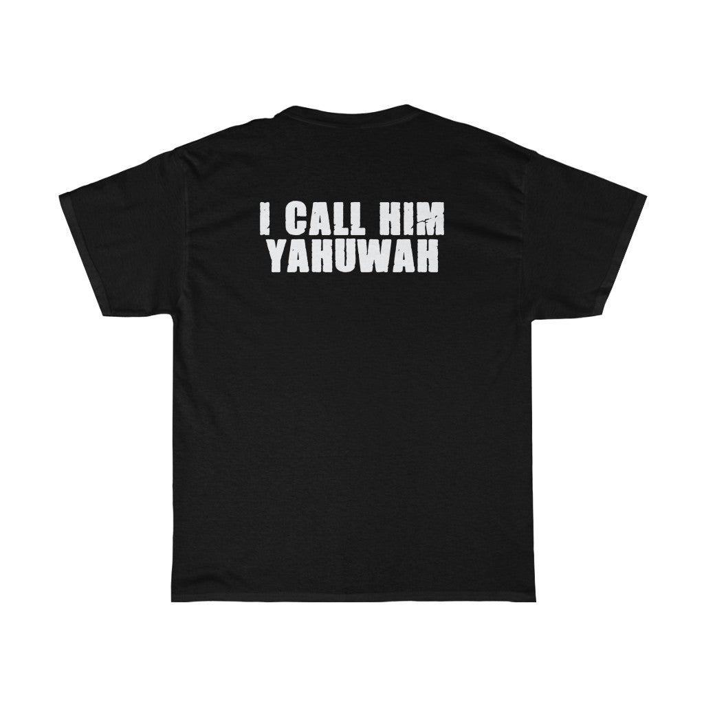 I KNOW MY FATHER - I CALL HIM YAHUWAH Tshirt