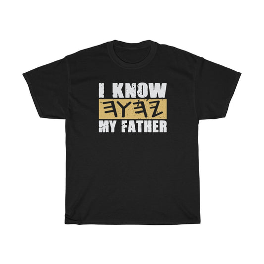 I KNOW MY FATHER - I CALL HIM YAHUWAH Tshirt