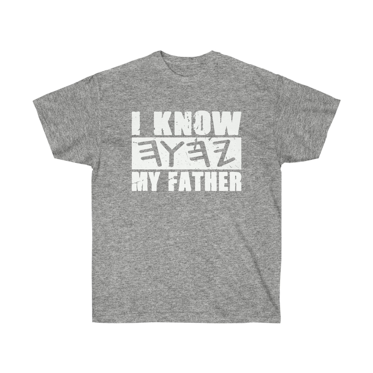 I KNOW MY FATHER Unisex T-shirt