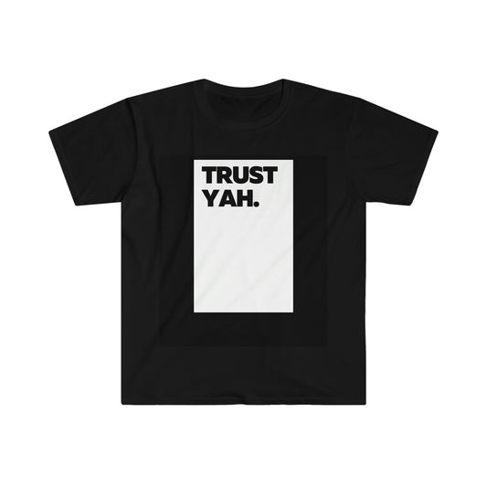 Unisex Soft-Style T-Shirt | Trust Yah.