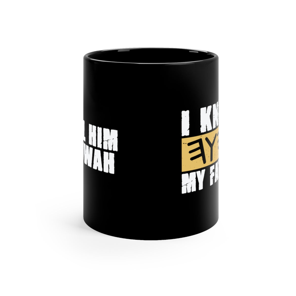 I KNOW MY FATHER 11oz Black Mug