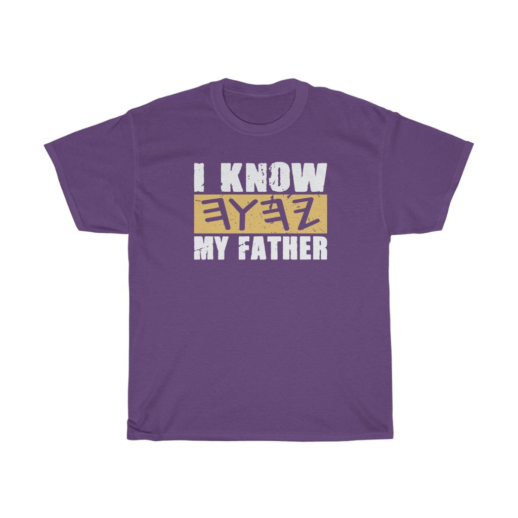 I KNOW MY FATHER - I CALL HIM YAHUWAH Tshirt